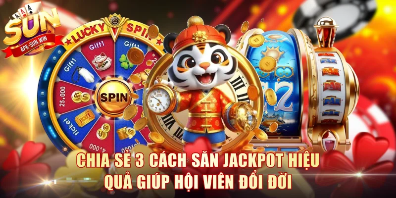 Chia Sẻ 3 Cách Săn Jackpot Hiệu Quả Giúp Hội Viên Đổi Đời 1 Cách Săn Jackpot