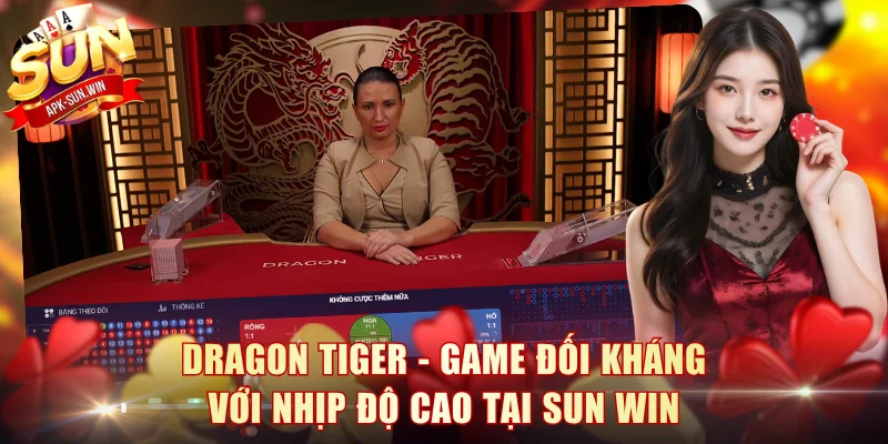 Dragon Tiger - Game Đối Kháng Với Nhịp Độ Cao Tại Sun Win 1 Dragon Tiger