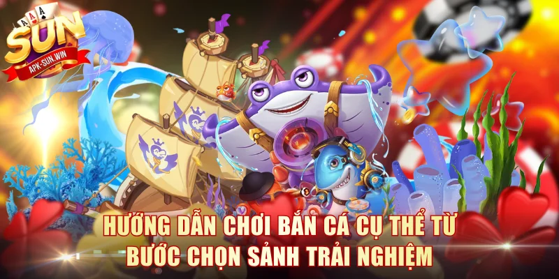 Hướng Dẫn Chơi Bắn Cá: Cách Làm Chủ Mọi Game, Thắng Lớn 2 Hướng dẫn chơi bắn cá cụ thể từ bước chọn sảnh trải nghiệm