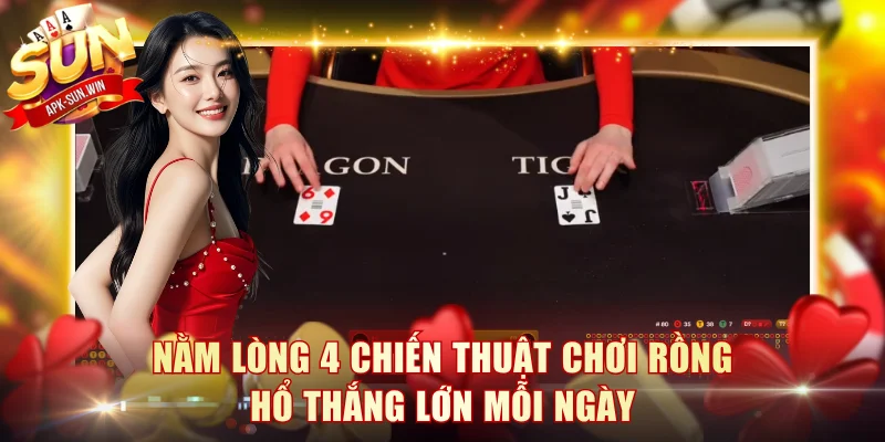 Dragon Tiger - Game Đối Kháng Với Nhịp Độ Cao Tại Sun Win 4 Nằm lòng 4 chiến thuật chơi Rồng Hổ thắng lớn mỗi ngày