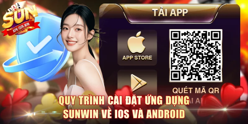 Hướng Dẫn Sun Win - Quy Trình Tiếp Cận Cực Nhanh Và Cực Dễ 1 Quy trình cài đặt ứng dụng Sunwin về iOS và Android